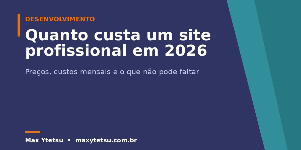 Quanto custa um site profissional em 2026 (e o que precisa vir incluso para ele trazer clientes)