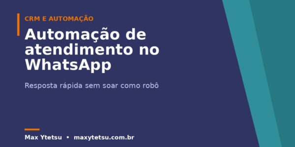 Cliente esperando no WhatsApp é cliente indo para o concorrente: como automatizar o atendimento sem parecer robô